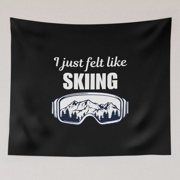 Item preview, I just felt like skiing, funny skiing sport quotes or sayings for skier mom or skiing trip designed and sold by NBSStore.