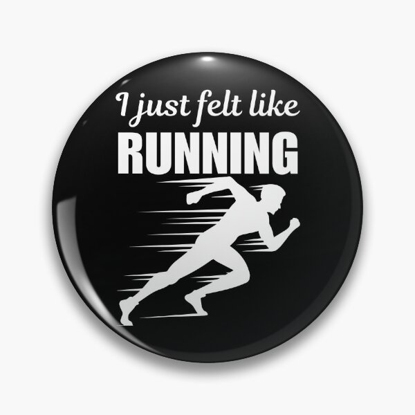 Item preview, I just felt like running, funny running hobby or lifestyle enthusiast or athlete joke, quote or saying designed and sold by NBSStore.