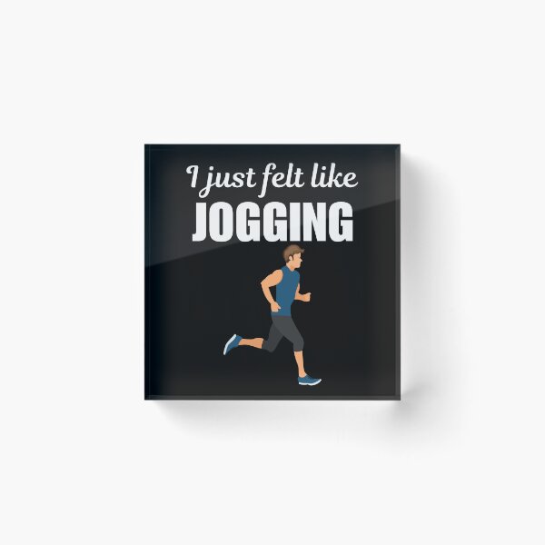 Item preview, I just felt like jogging, funny morning jogger or jogging sport lovers saying designed and sold by NBSStore.