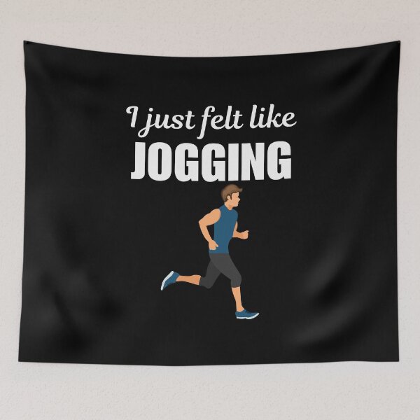 Item preview, I just felt like jogging, funny morning jogger or jogging sport lovers saying designed and sold by NBSStore.