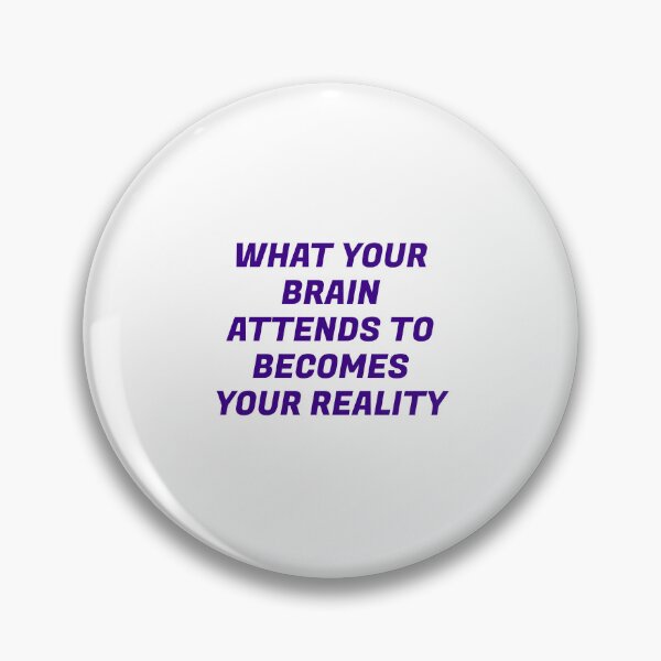 Item preview, What your brain attends to becomes your reality designed and sold by Inspirationmotivation.