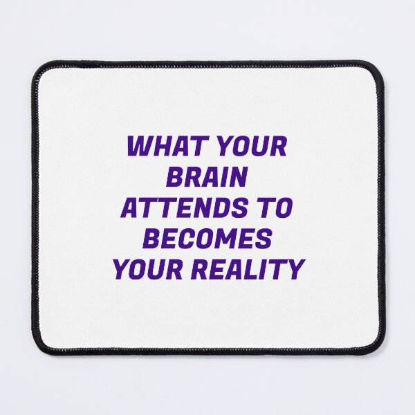Item preview, What your brain attends to becomes your reality designed and sold by Inspirationmotivation.