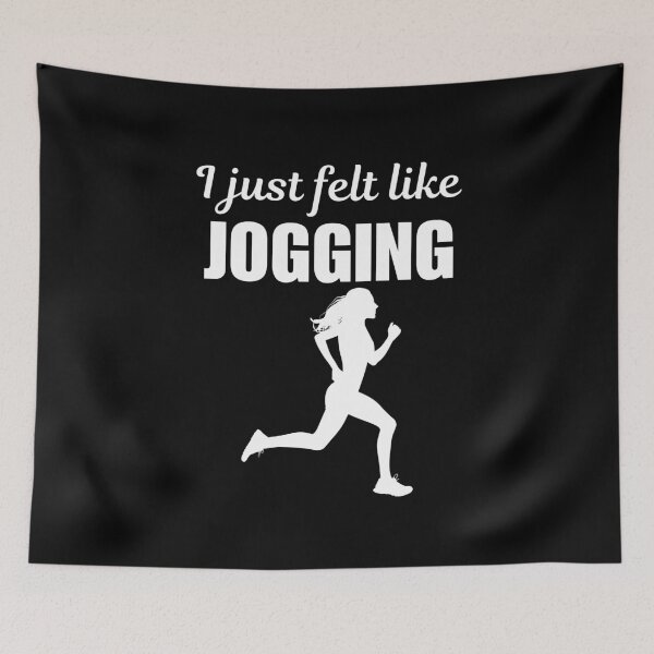 Item preview, I just felt like jogging, funny morning jogger or jogging sport lovers saying designed and sold by NBSStore.
