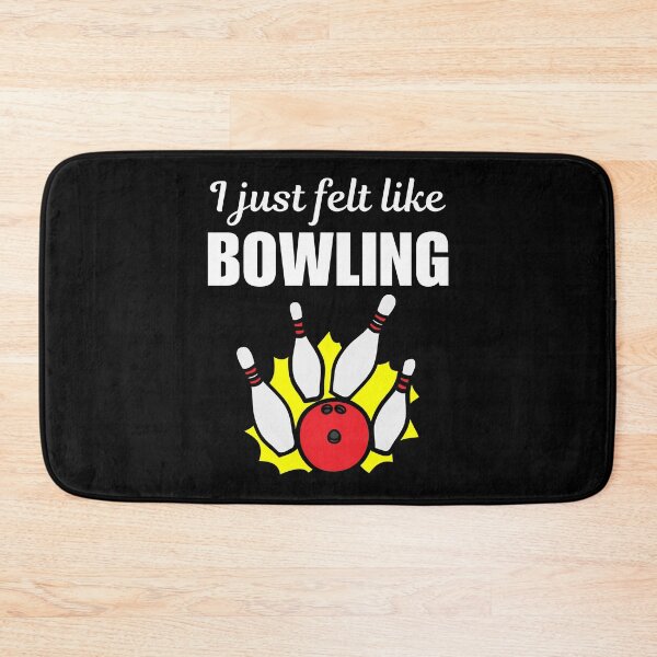 Item preview, I just felt like bowling, bowling hobby, sport or game lovers saying designed and sold by NBSStore.
