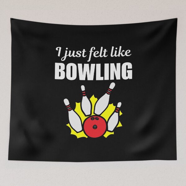 Item preview, I just felt like bowling, bowling hobby, sport or game lovers saying designed and sold by NBSStore.
