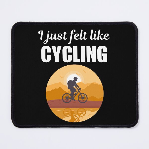 Item preview, I just felt like cycling, funny cycling quotes or saying for fans or enthusiast designed and sold by NBSStore.