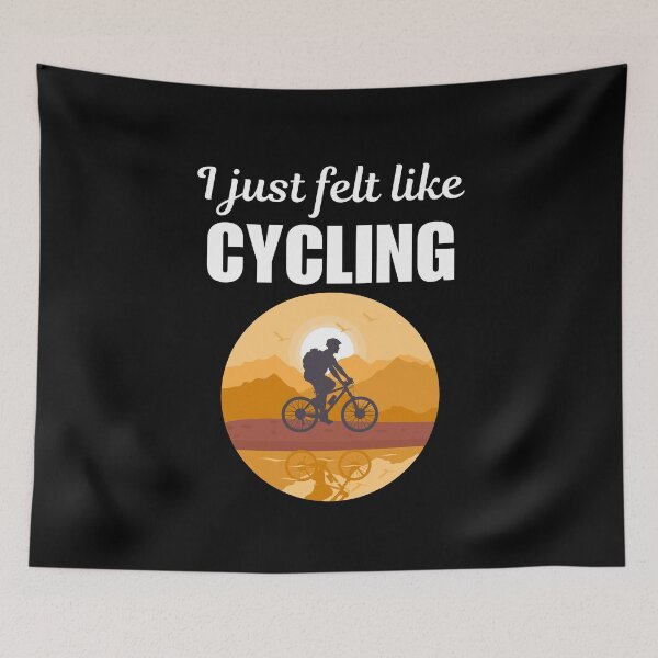 Item preview, I just felt like cycling, funny cycling quotes or saying for fans or enthusiast designed and sold by NBSStore.