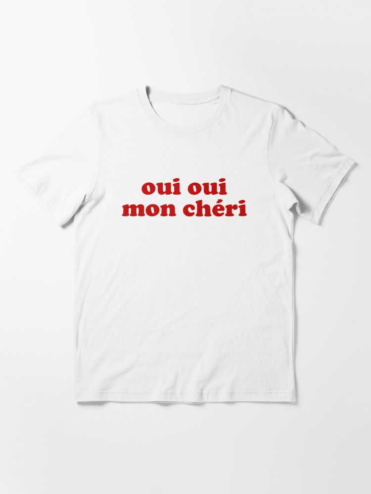 Lår oxiderer udsagnsord Oui Oui Mon Chéri - Yes, my darling" Essential T-Shirt for Sale by  Francophile | Redbubble