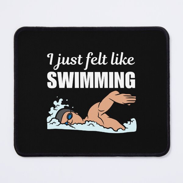 Item preview, I just felt like swimming, best funny swimming quote or saying for swimmer club designed and sold by NBSStore.