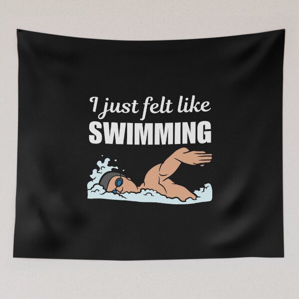 Item preview, I just felt like swimming, best funny swimming quote or saying for swimmer club designed and sold by NBSStore.