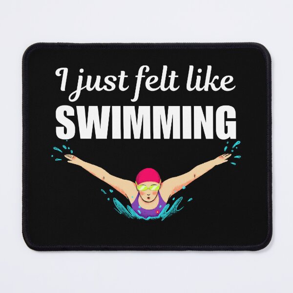 Item preview, I just felt like swimming, best funny swimming quote or saying for women or girl swimmer club designed and sold by NBSStore.