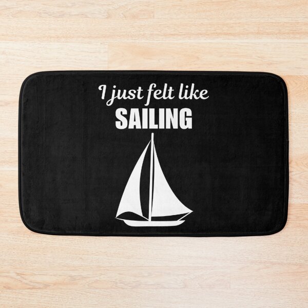 Item preview, I just felt like sailing, funny sailing crew or team quote or saying for fans designed and sold by NBSStore.