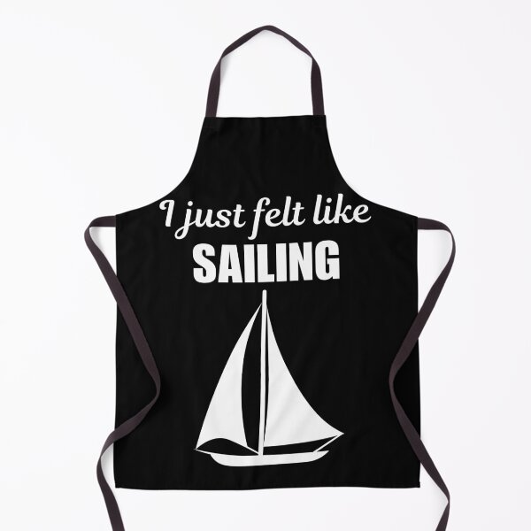 Item preview, I just felt like sailing, funny sailing crew or team quote or saying for fans designed and sold by NBSStore.