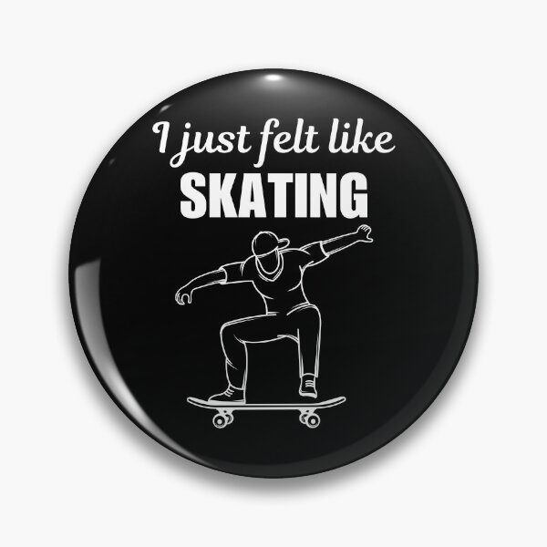 Item preview, I just felt like skating, funny skateboarding, skater lifestyle saying or quote designed and sold by NBSStore.