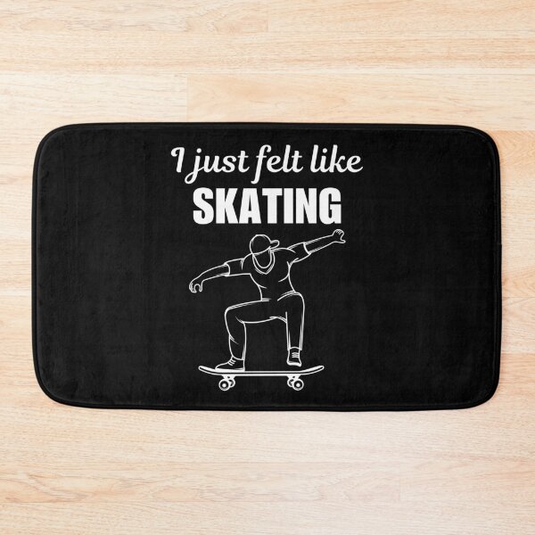 Item preview, I just felt like skating, funny skateboarding, skater lifestyle saying or quote designed and sold by NBSStore.