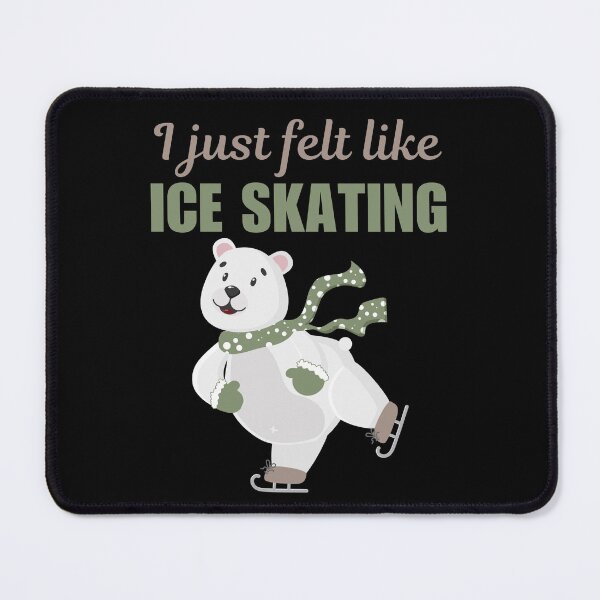 Item preview, I just felt like ice skating, funny ice skating hobby sayings or quote designed and sold by NBSStore.