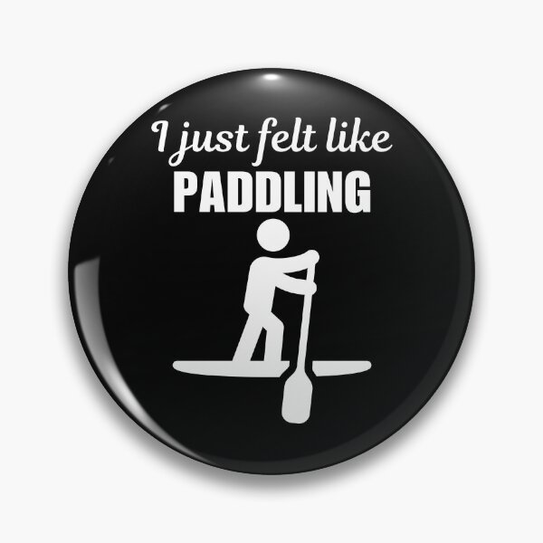 Item preview, I just felt like paddling, stand up paddleboarding or paddleboarder sport funny saying or quote designed and sold by NBSStore.