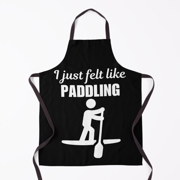 Item preview, I just felt like paddling, stand up paddleboarding or paddleboarder sport funny saying or quote designed and sold by NBSStore.