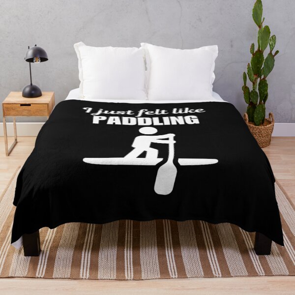 Item preview, I just felt like paddling, stand up paddleboarding or paddleboarder sport funny saying or quote designed and sold by NBSStore.
