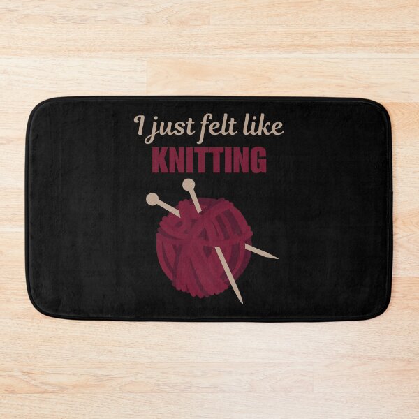 Item preview, I just felt like knitting, funny knitting hobby quote or saying for women or lady designed and sold by NBSStore.
