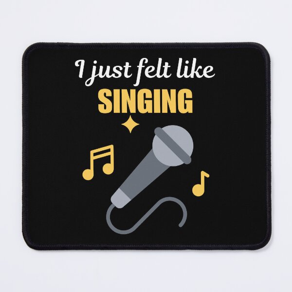 Item preview, I just felt like singing, funny singing hobby sayings designed and sold by NBSStore.