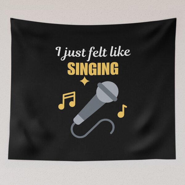 Item preview, I just felt like singing, funny singing hobby sayings designed and sold by NBSStore.