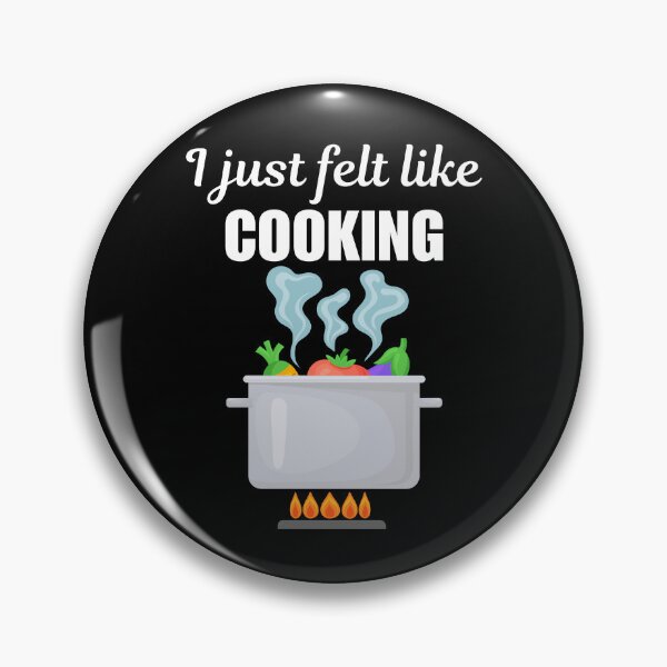 Item preview, I just felt like cooking, funny cooker saying designed and sold by NBSStore.