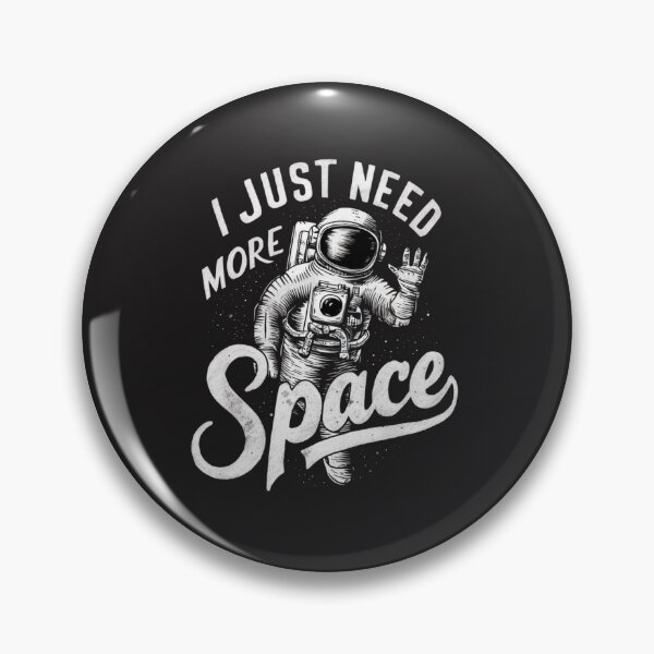 Item preview, I JUST NEED MORE SPACE designed and sold by 123ks.