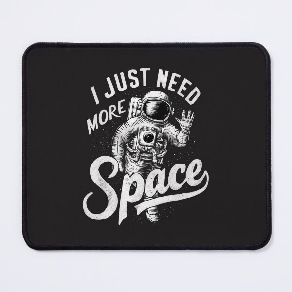 Item preview, I JUST NEED MORE SPACE designed and sold by 123ks.
