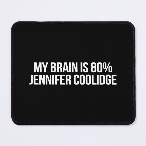 Item preview, My Brain is 80% Jennifer Coolidge designed and sold by 2000sbabyangel.