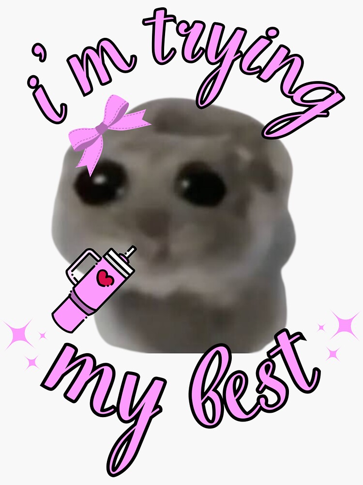 i-m-trying-my-best-sad-hamster-sticker-for-sale-by-otyliadesign