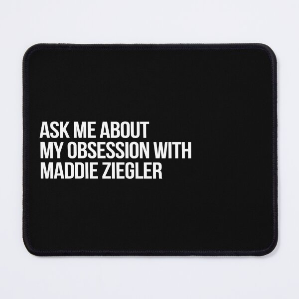 Item preview, Ask me About my Obsession with Maddie Ziegler designed and sold by deluluhaze.