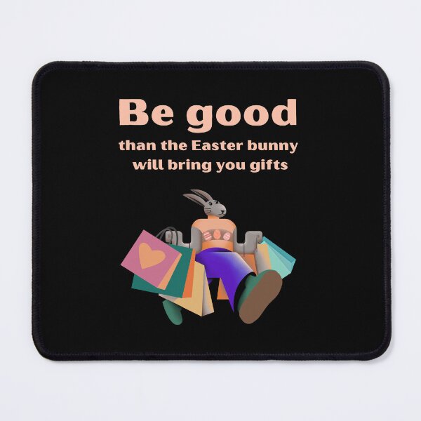 Item preview, Be good than the Easter bunny will bring you gifts designed and sold by DMHG.