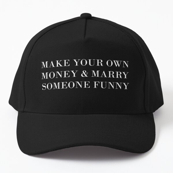 Item preview, MAKE YOUR OWN MONEY AND MARRY SOMEONE FUNNY designed and sold by chipo tee.