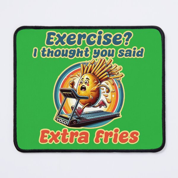 Item preview, Exercise? I thought you said Extra Fries by VOGO. designed and sold by vogocom.