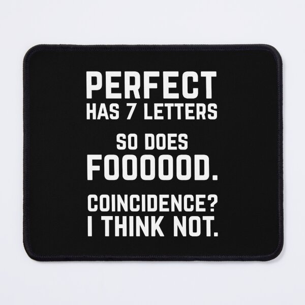 Item preview, Perfect Food Funny Sarcastic Hungry Quote designed and sold by quarantine81.