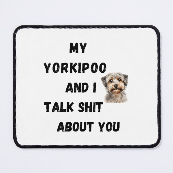 Item preview, My Yorkipoo and I Talk $hit designed and sold by Fredster1966.