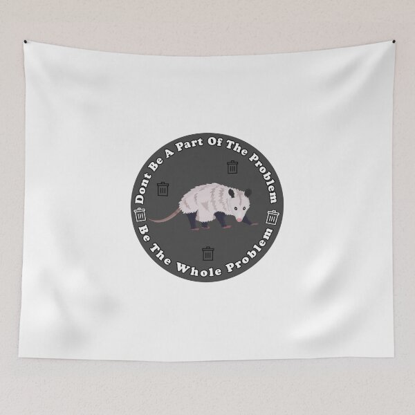 Item preview, Dont Be A Part Of The Problem Be The Whole Problem Funny Possum designed and sold by artzaka.
