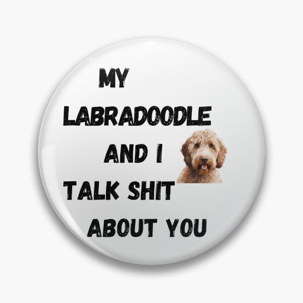 Item preview, My Labradoodle and I Talk $hit designed and sold by Fredster1966.