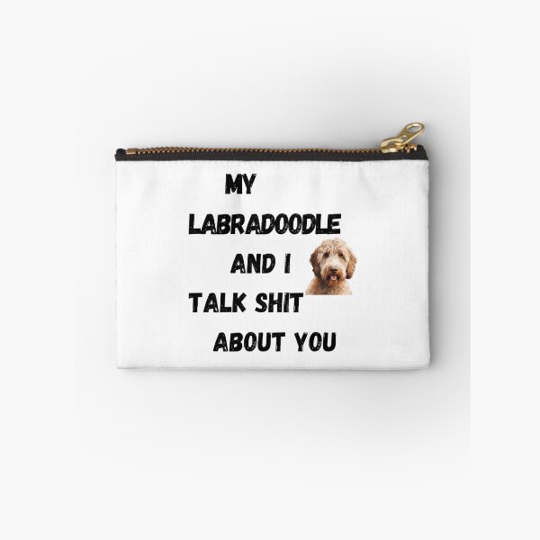 Item preview, My Labradoodle and I Talk $hit designed and sold by Fredster1966.