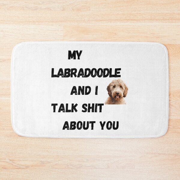 Item preview, My Labradoodle and I Talk $hit designed and sold by Fredster1966.