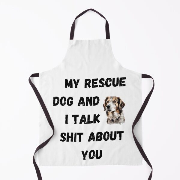 Item preview, My Rescue Dog and I Talk $hit designed and sold by Fredster1966.