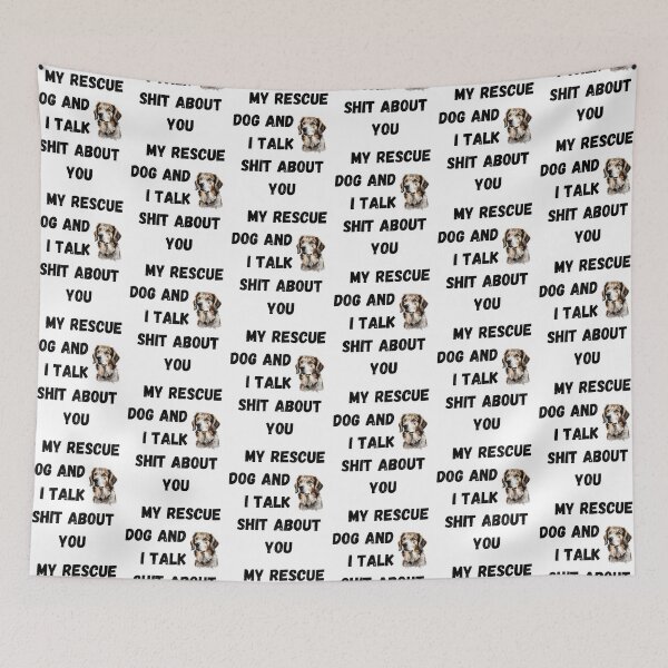 Item preview, My Rescue Dog and I Talk $hit designed and sold by Fredster1966.