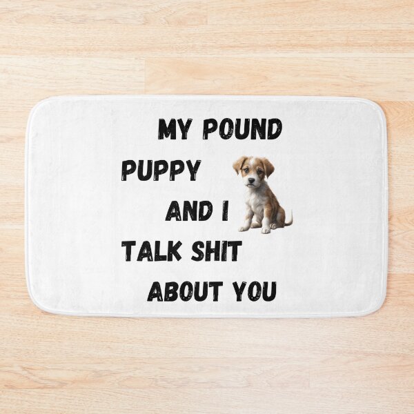 Item preview, My Pound Puppy and I Talk $hit designed and sold by Fredster1966.