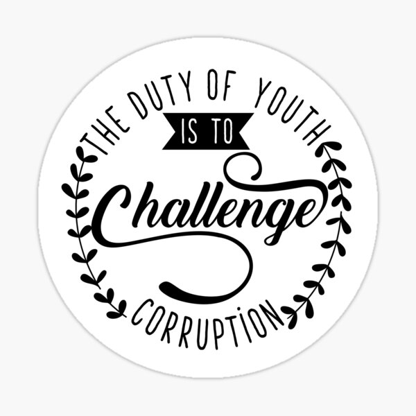 The Duty of Youth is to Challenge corruption Sticker