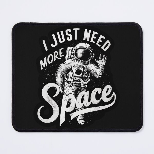 Item preview, I Just Need More Space Astronaut designed and sold by IcePools.
