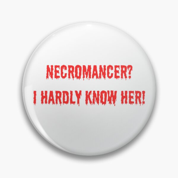 Item preview, Necromancer? I Hardly Know Her! designed and sold by Zocatfilms.