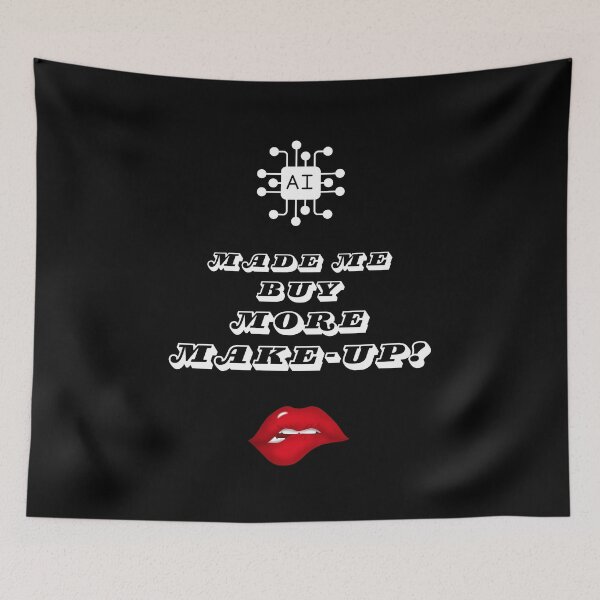 Item preview, AI Made Me Buy More Make-Up! designed and sold by Artography Designs.