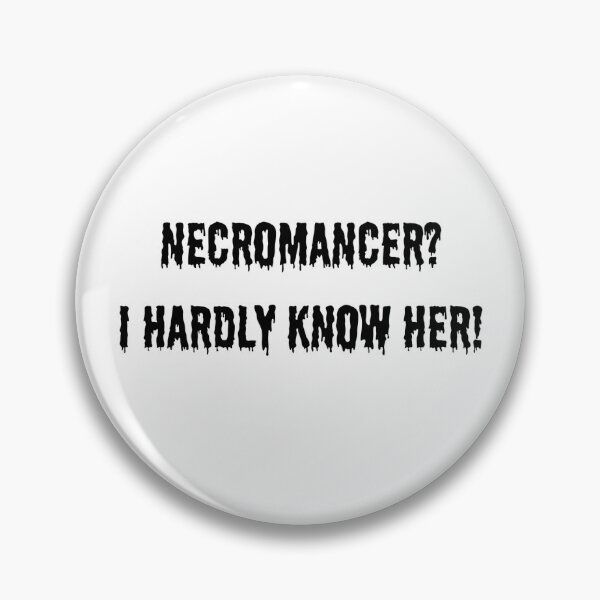 Item preview, Necromancer? I Hardly Know Her! designed and sold by Zocatfilms.
