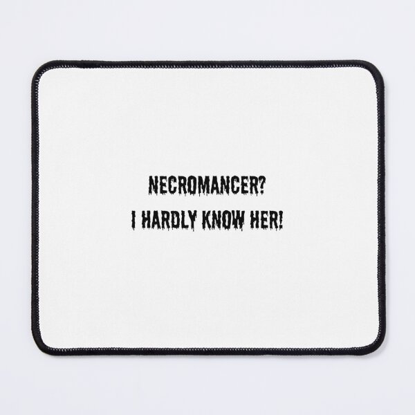 Item preview, Necromancer? I Hardly Know Her! designed and sold by Zocatfilms.